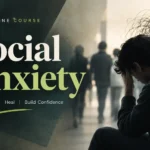 Course: سوشل اینگزائٹی — Social Anxiety